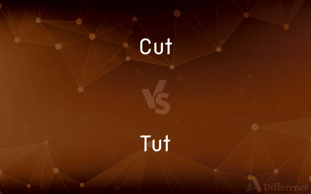 Cut vs. Tut — What's the Difference?
