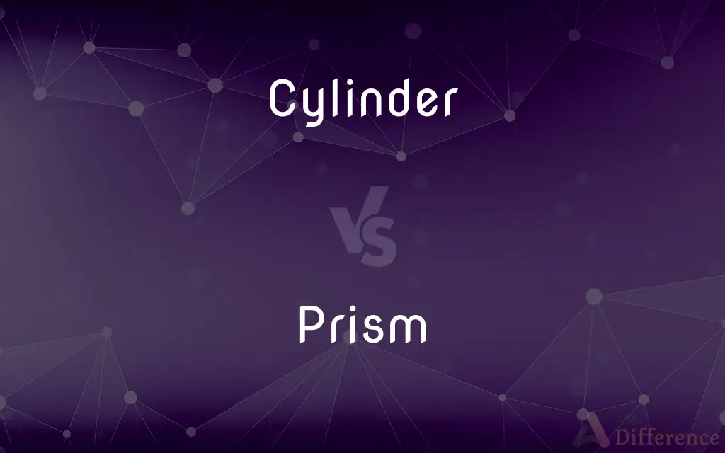 Cylinder vs. Prism — What's the Difference?