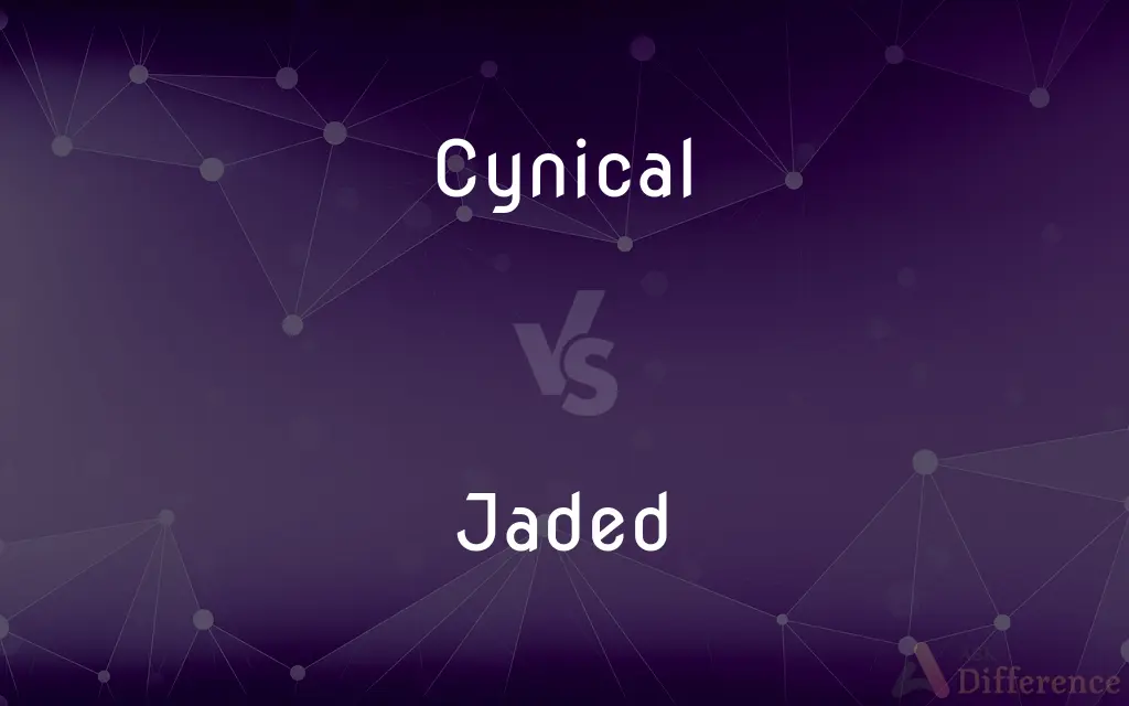 Cynical vs. Jaded — What's the Difference?