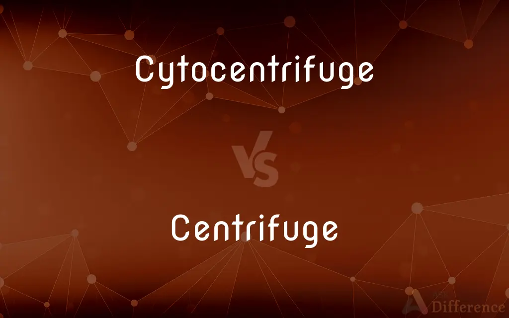 Cytocentrifuge vs. Centrifuge — What's the Difference?