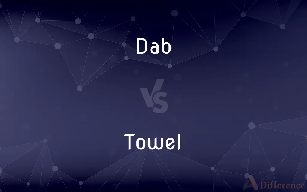 Dab vs. Towel — What's the Difference?