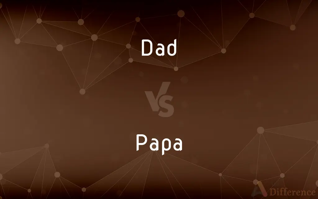 Dad vs. Papa — What's the Difference?