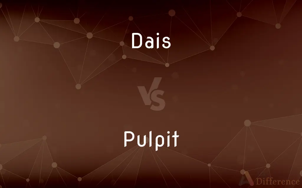 Dais vs. Pulpit — What's the Difference?