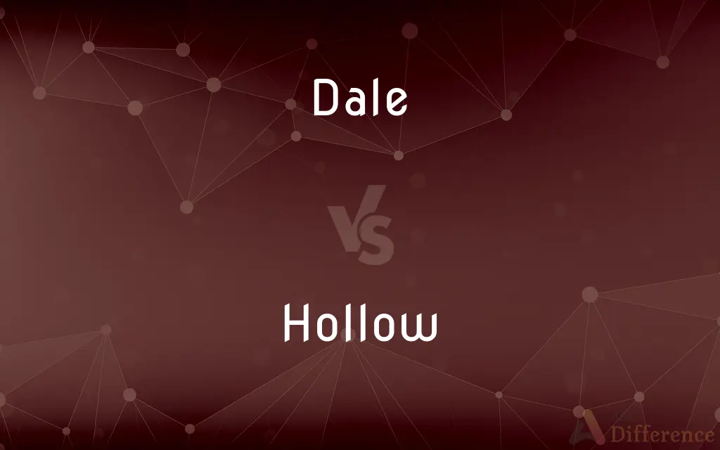Dale vs. Hollow — What's the Difference?