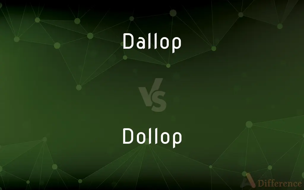 Dallop vs. Dollop — What's the Difference?