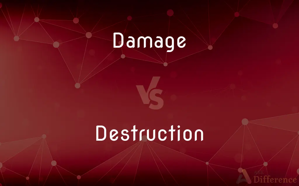 Damage vs. Destruction — What's the Difference?