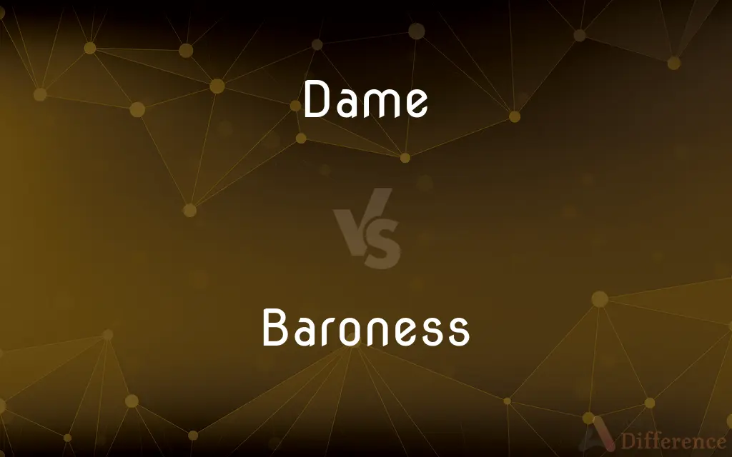 Dame vs. Baroness — What's the Difference?