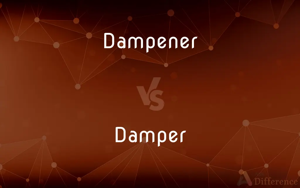 Dampener vs. Damper — What's the Difference?
