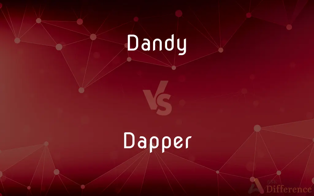 Dandy vs. Dapper — What's the Difference?