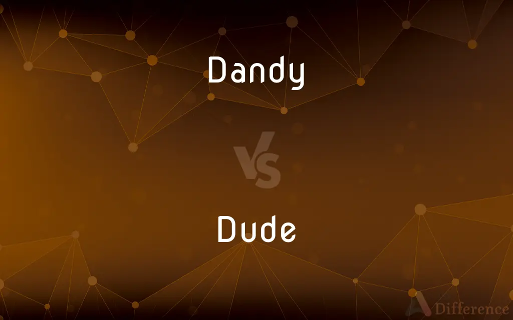 Dandy vs. Dude — What's the Difference?