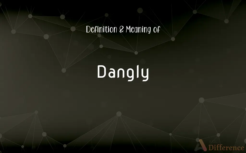 Dangly