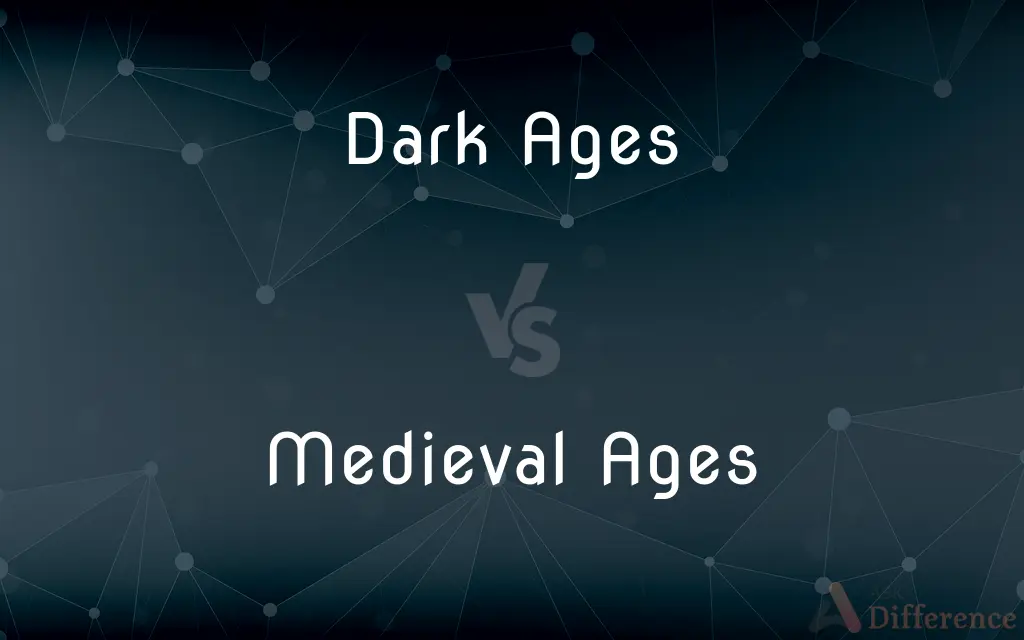 Dark Ages vs. Medieval Ages — What's the Difference?