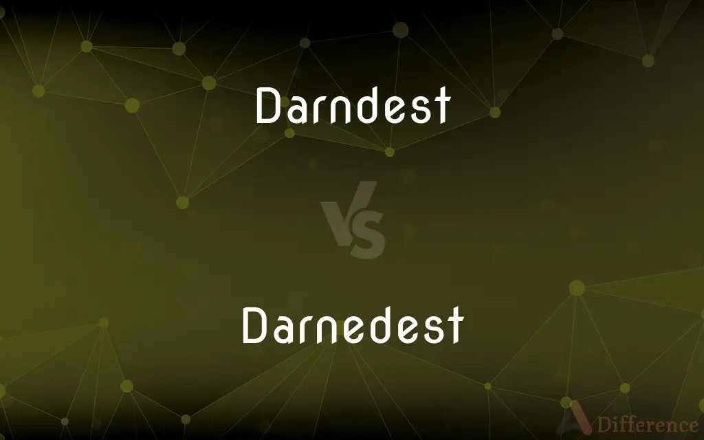 Darndest vs. Darnedest — Which is Correct Spelling?