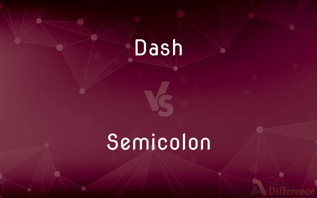 Dash vs. Semicolon — What's the Difference?