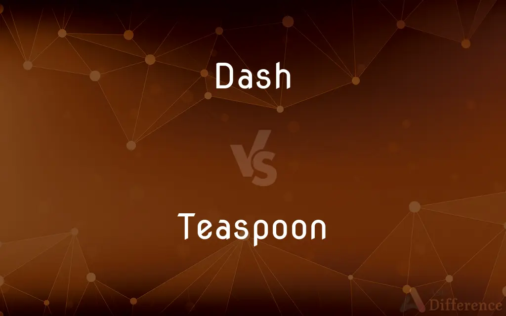 Dash vs. Teaspoon — What's the Difference?