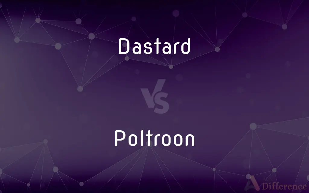 Dastard vs. Poltroon — What's the Difference?