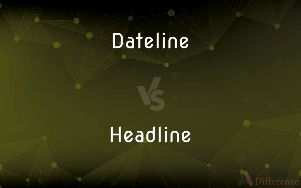 Dateline vs. Headline — What's the Difference?