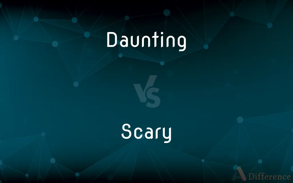 Daunting vs. Scary — What's the Difference?