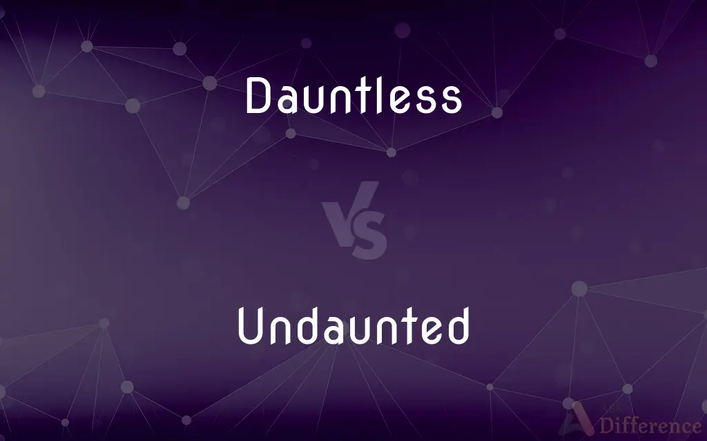 Dauntless vs. Undaunted — What's the Difference?