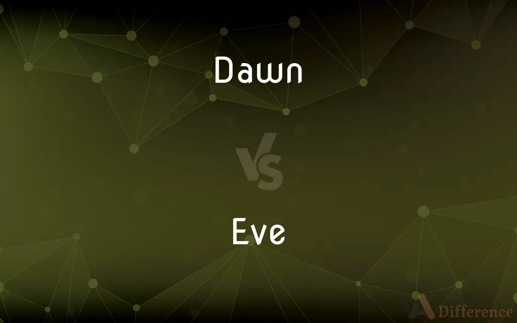 Dawn vs. Eve — What's the Difference?