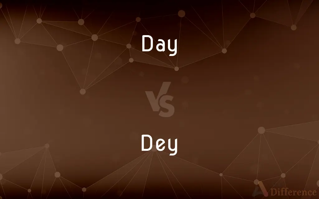 Day vs. Dey — What's the Difference?