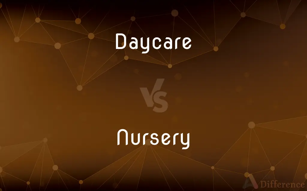 Daycare vs. Nursery — What's the Difference?