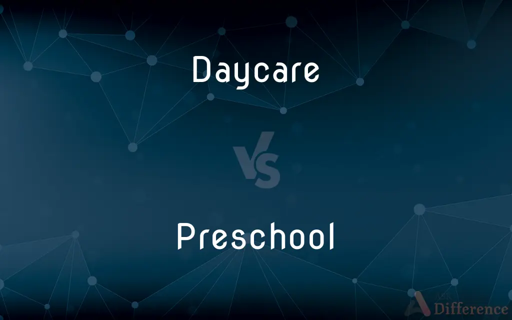 Daycare vs. Preschool — What's the Difference?