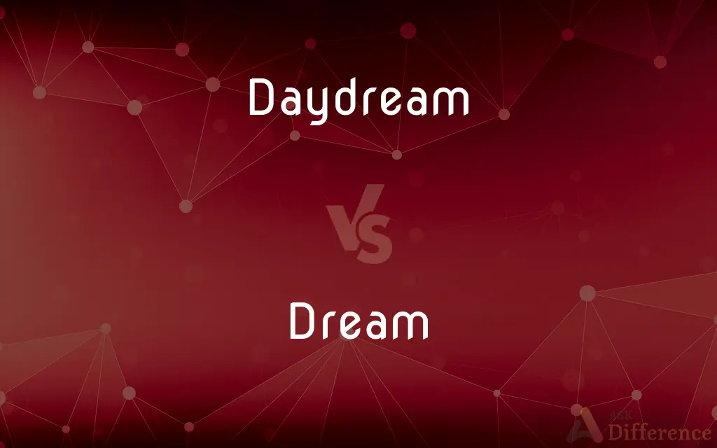 Daydream vs. Dream — What's the Difference?