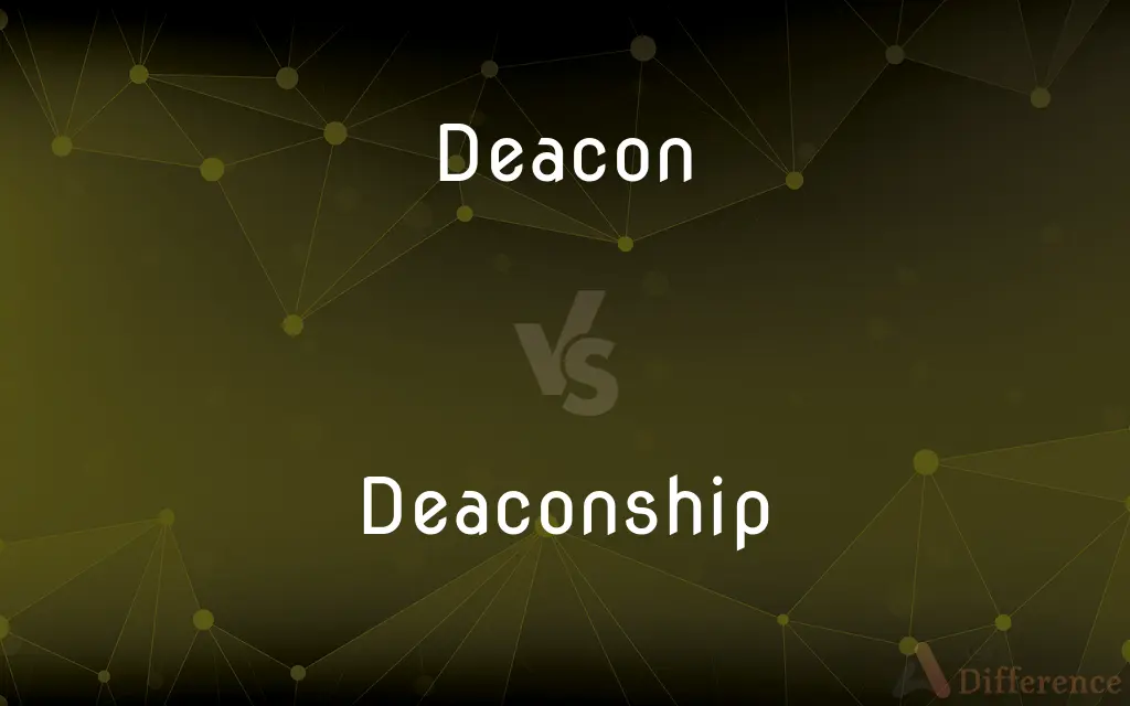 Deacon vs. Deaconship — What's the Difference?
