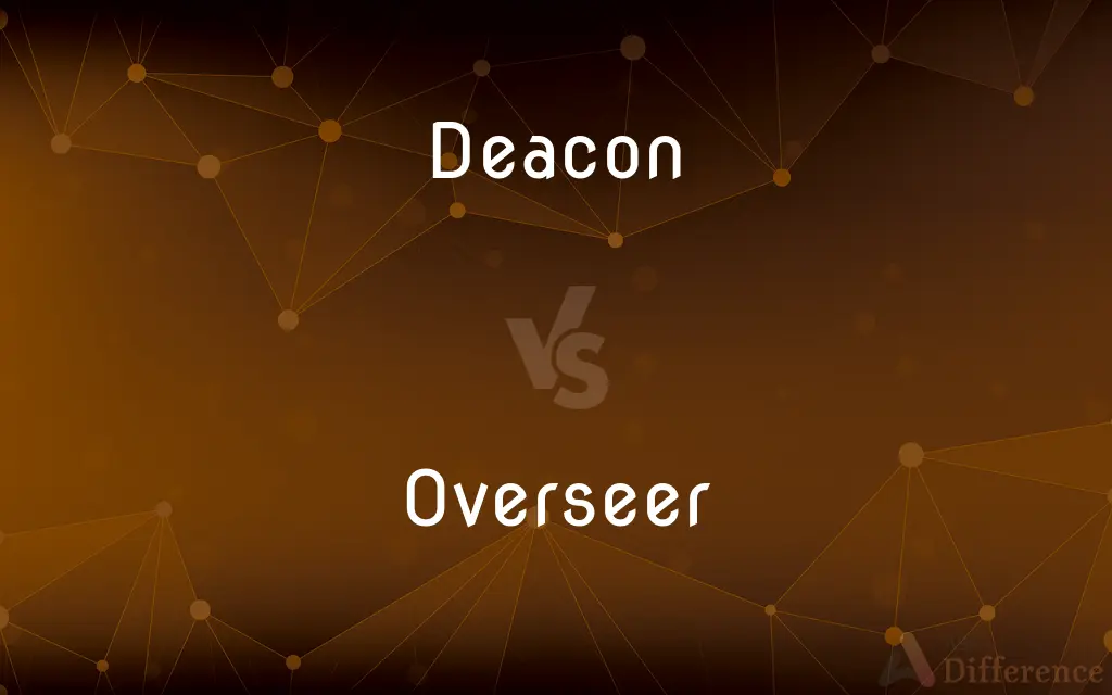 Deacon vs. Overseer — What's the Difference?