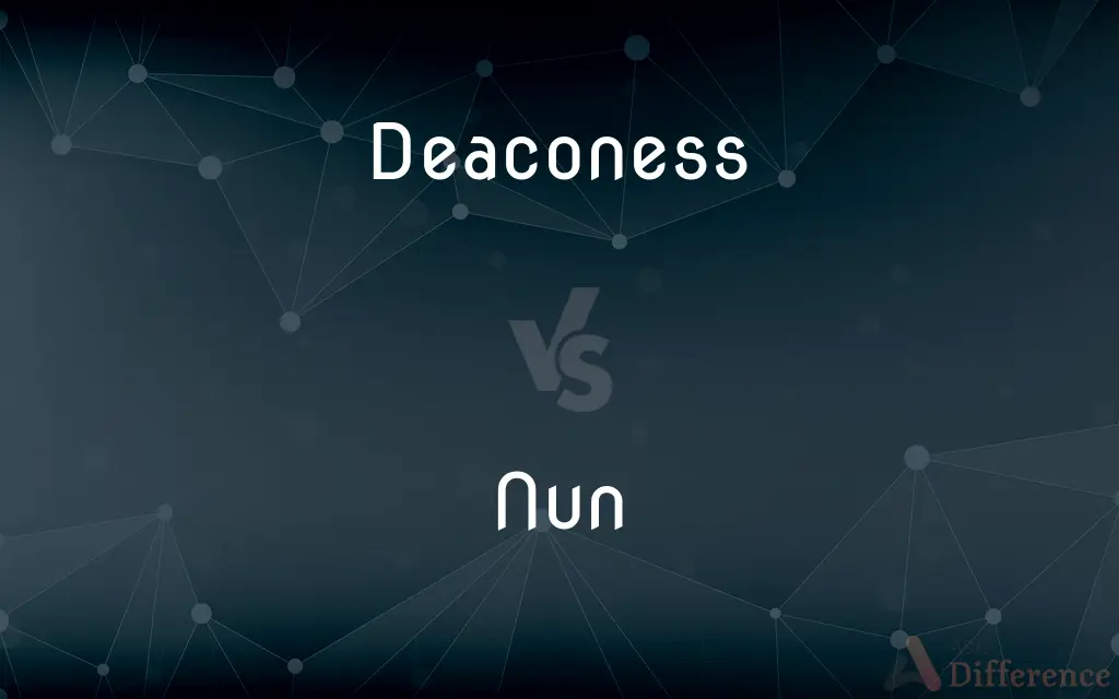 Deaconess vs. Nun — What's the Difference?