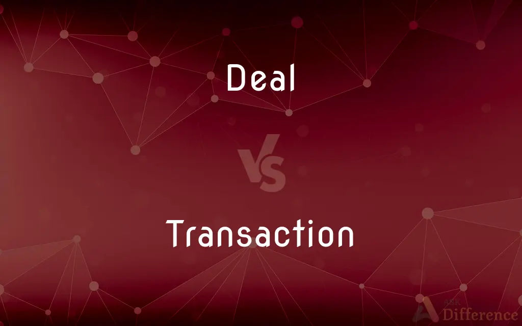 Deal vs. Transaction — What's the Difference?