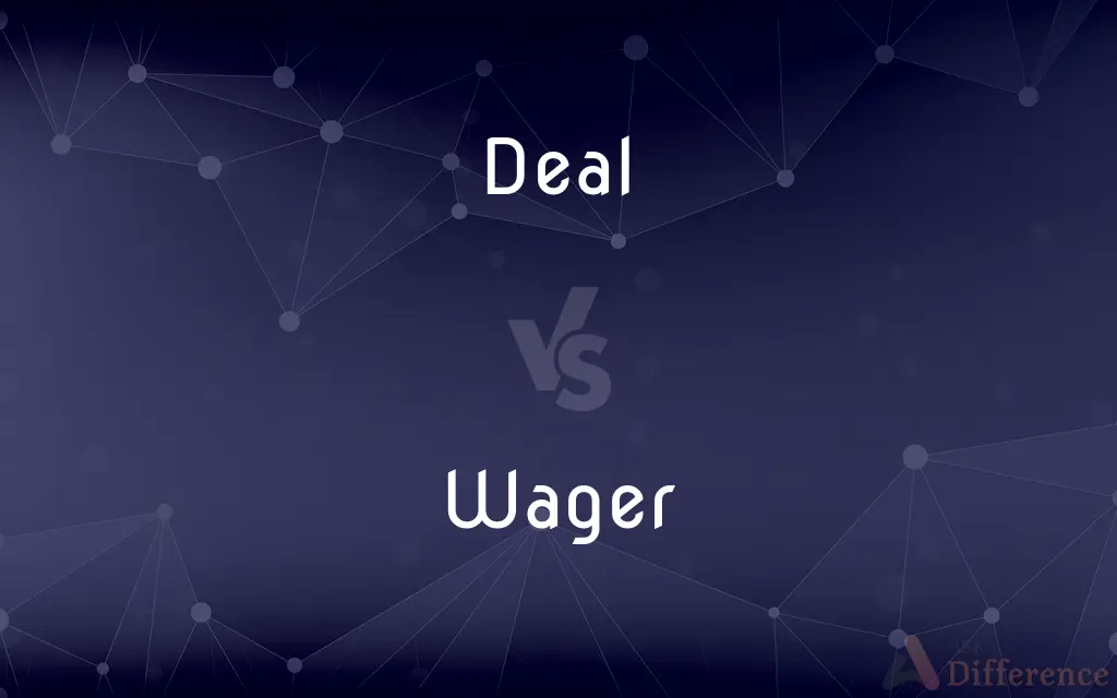 Deal vs. Wager — What's the Difference?