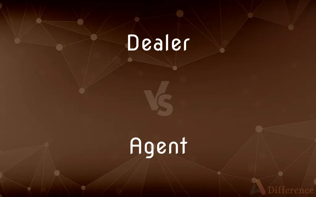 Dealer vs. Agent — What's the Difference?