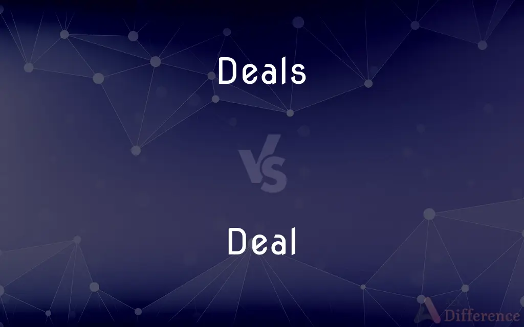 Deals vs. Deal — What's the Difference?