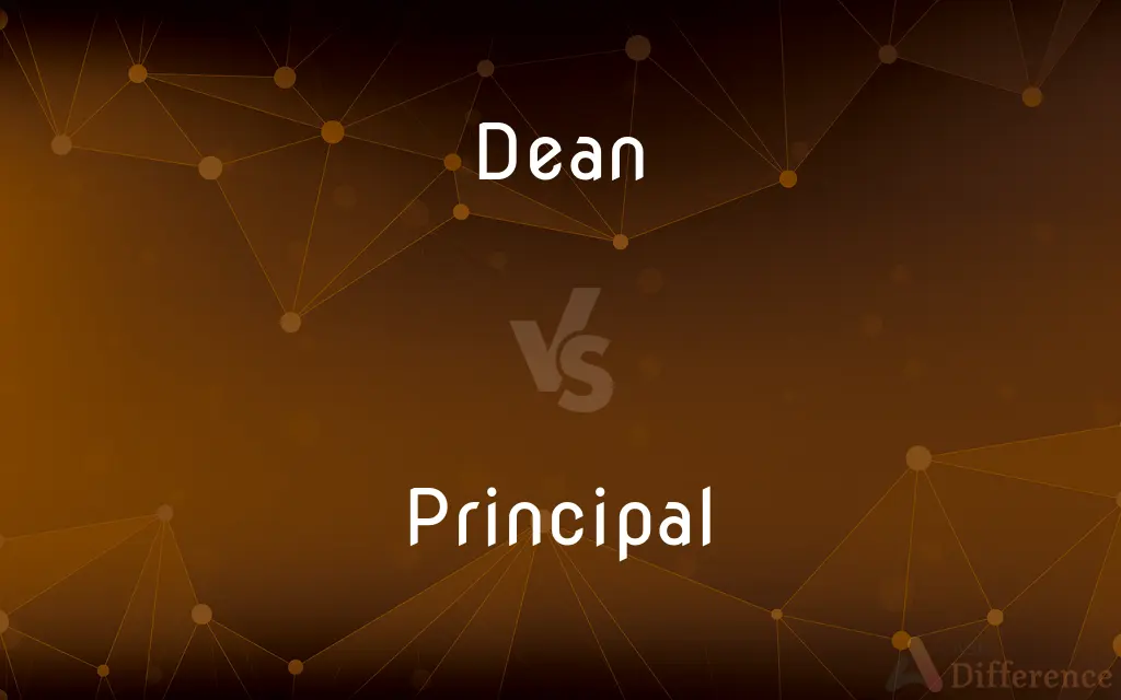 Dean vs. Principal — What's the Difference?
