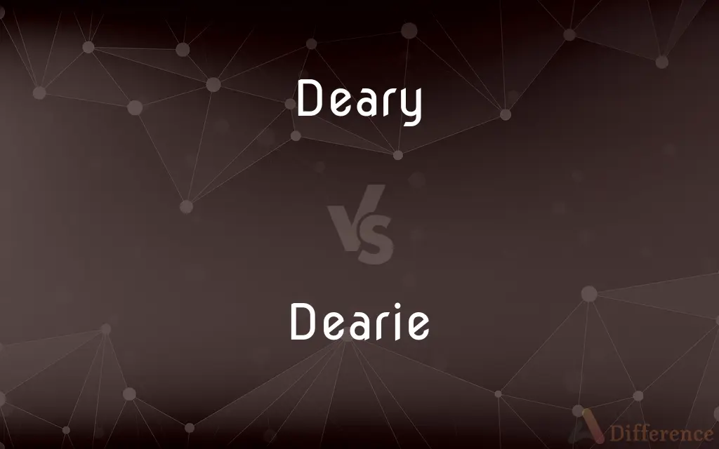 Deary vs. Dearie — What's the Difference?
