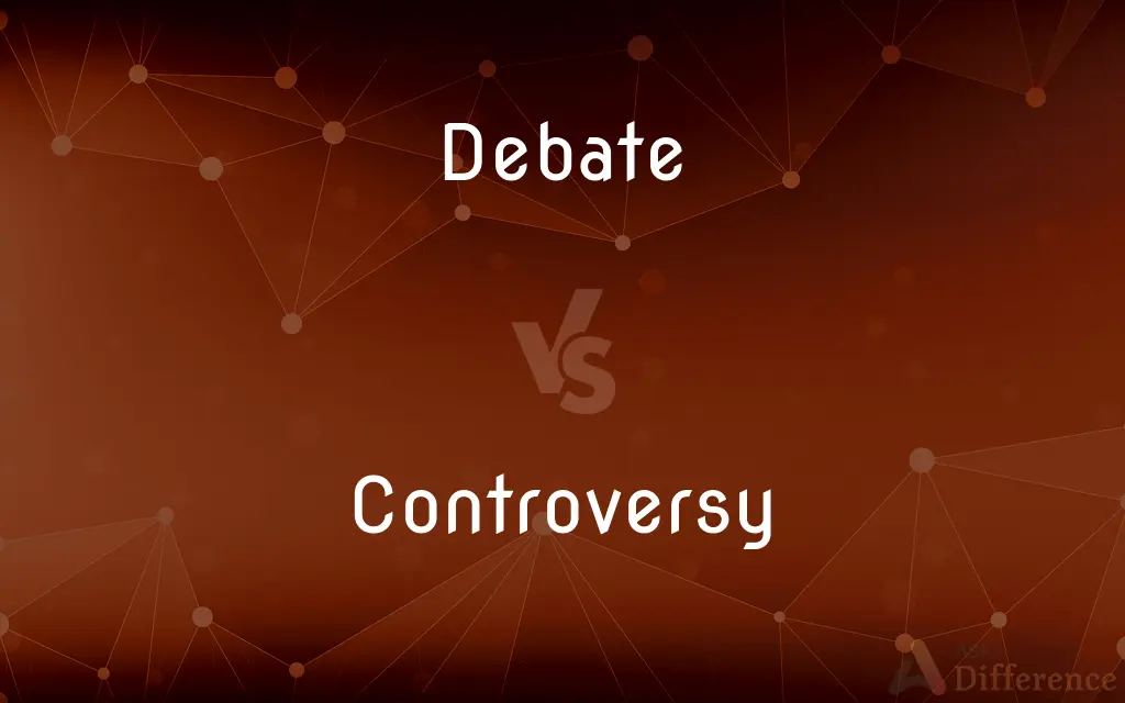 Debate vs. Controversy — What's the Difference?