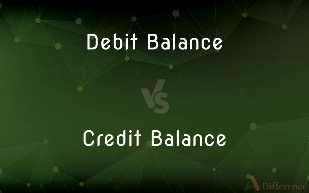 Debit Balance vs. Credit Balance — What's the Difference?