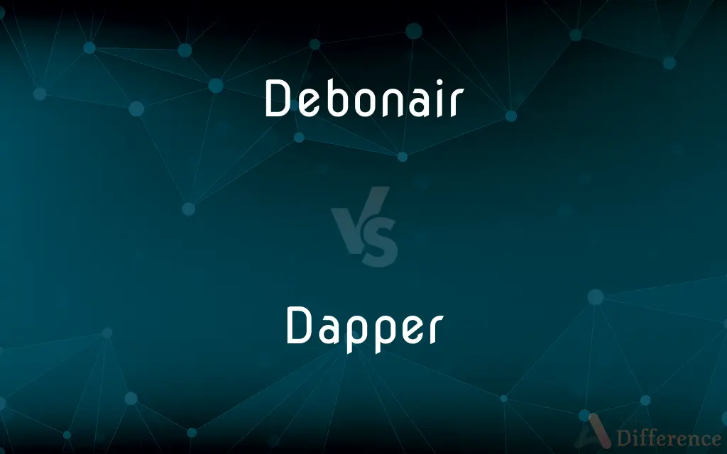 Debonair vs. Dapper — What's the Difference?