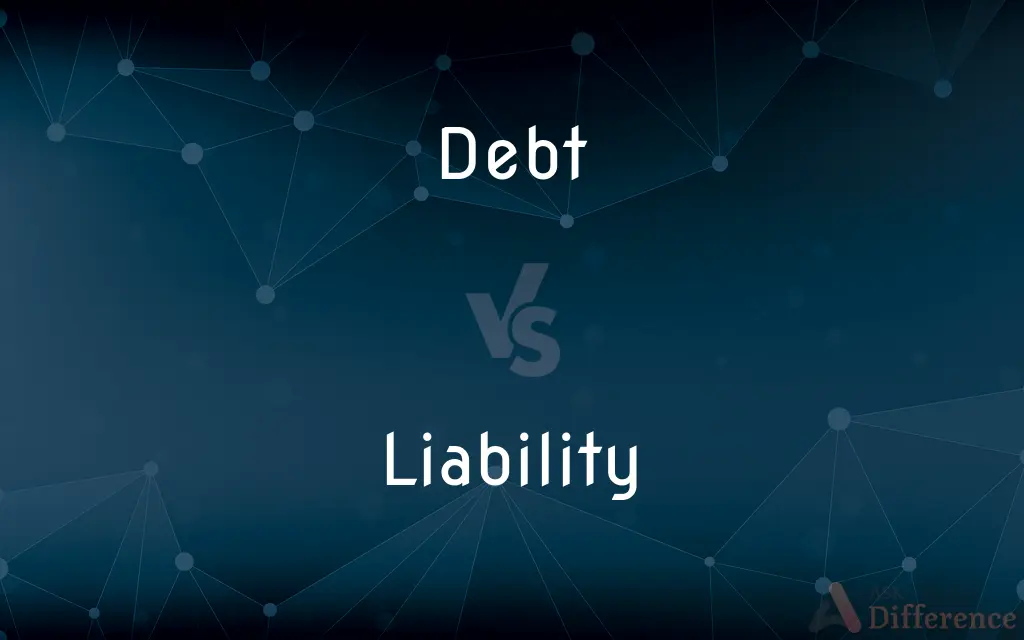 Debt vs. Liability — What's the Difference?