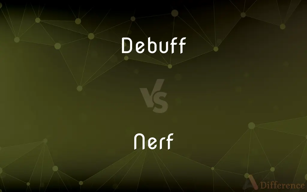 Debuff vs. Nerf — What's the Difference?