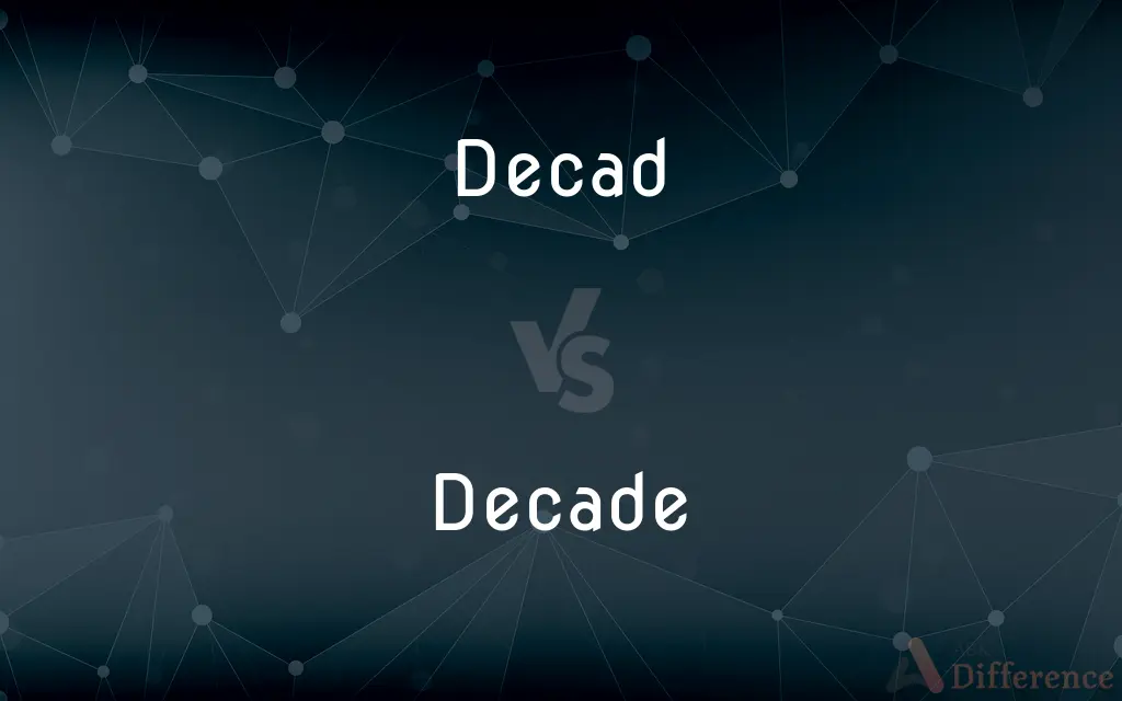 Decad vs. Decade — What's the Difference?