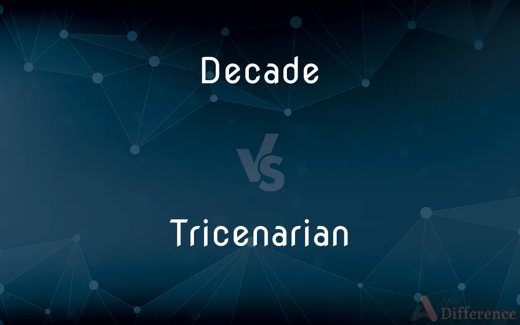 Decade vs. Tricenarian — What's the Difference?