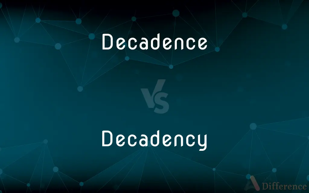 Decadence vs. Decadency — What's the Difference?