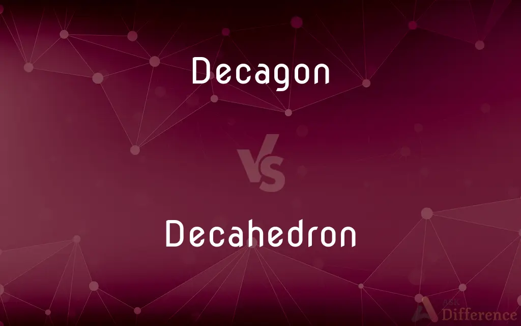 Decagon vs. Decahedron — What's the Difference?