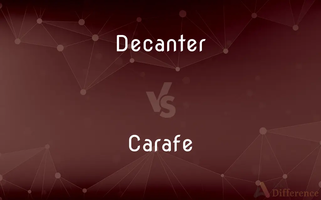 Decanter vs. Carafe — What's the Difference?