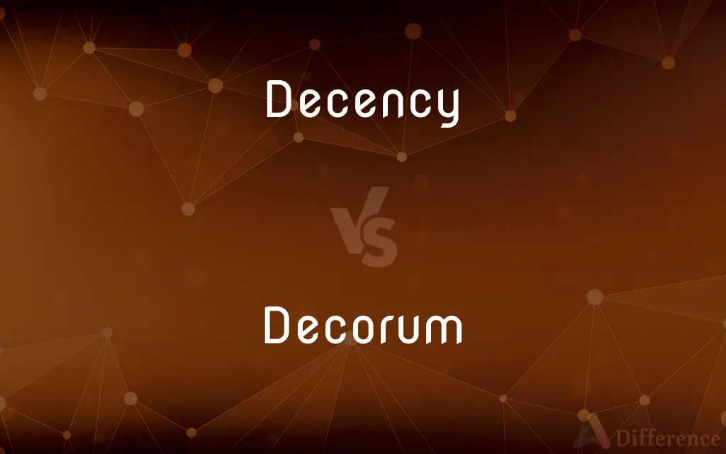 Decency vs. Decorum — What's the Difference?