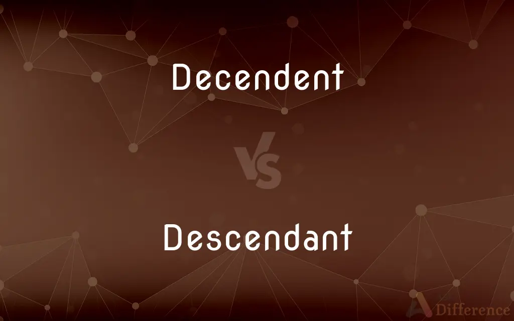 Decendent vs. Descendant — Which is Correct Spelling?