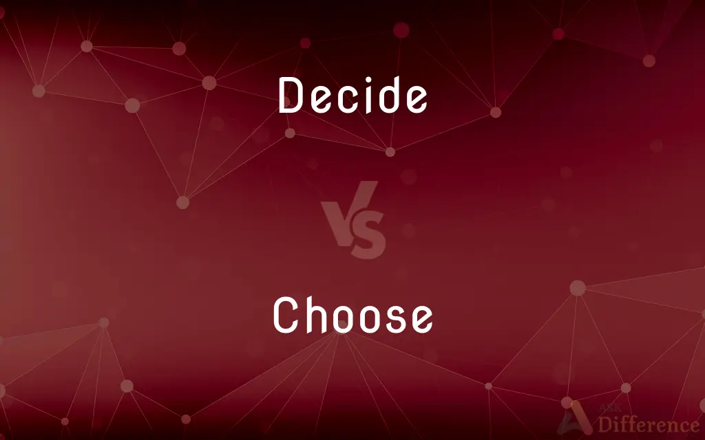 Decide vs. Choose — What's the Difference?